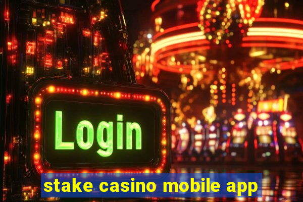 stake casino mobile app